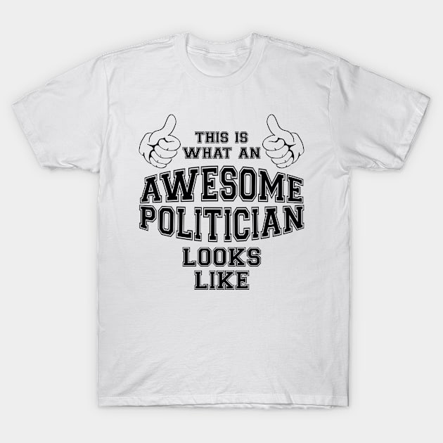 This is what an awesome politician looks like. T-Shirt by MadebyTigger